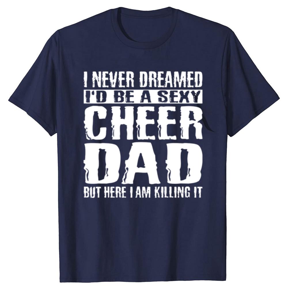 Father's Day Cheer Dad Cheerdancing T Shirts Cotton Streetwear Short Sleeve Birthday Gifts Summer Style T-shirt Mens Clothing
