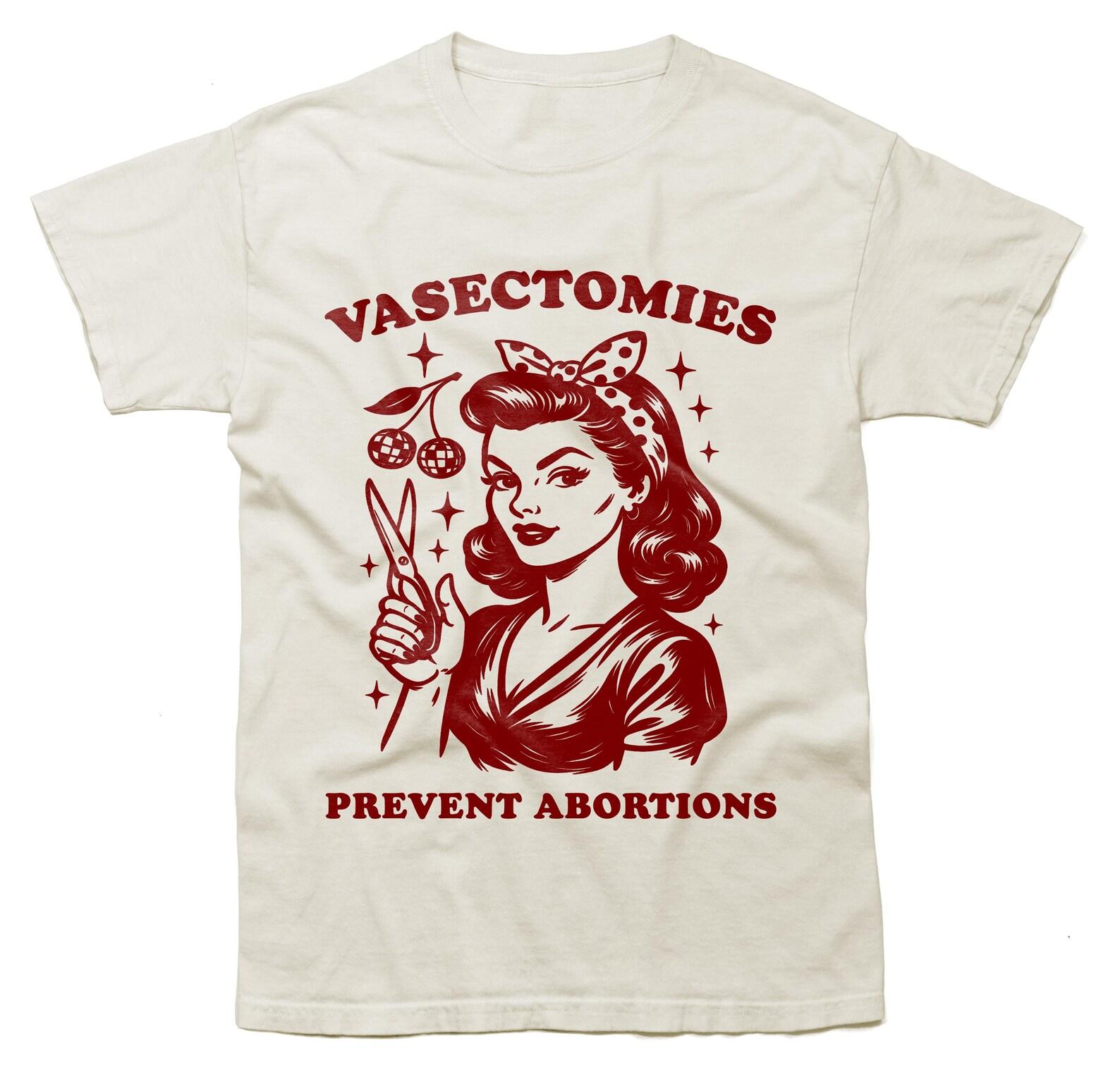 Vasectomies Prevent Abortions - Feminist Women s Rights Shirt - Women s Reproductive Rights Vintage 90s 2000s T-Shirt S