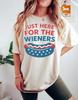 Just Here For The Wieners T- Shirt,Hot Dog  Shirt, July 4th Tee,American National