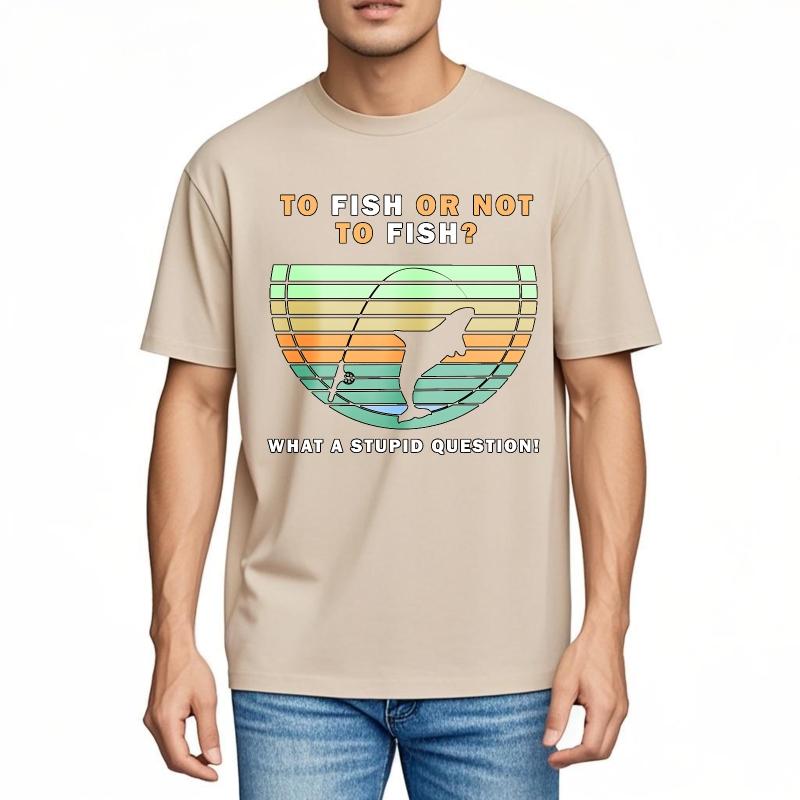 Workout Women summer tshirt Graphic To Fish Or Not To Fish What A Stupid Question Hiphop Unisex Tee shirt male summer teeshirt