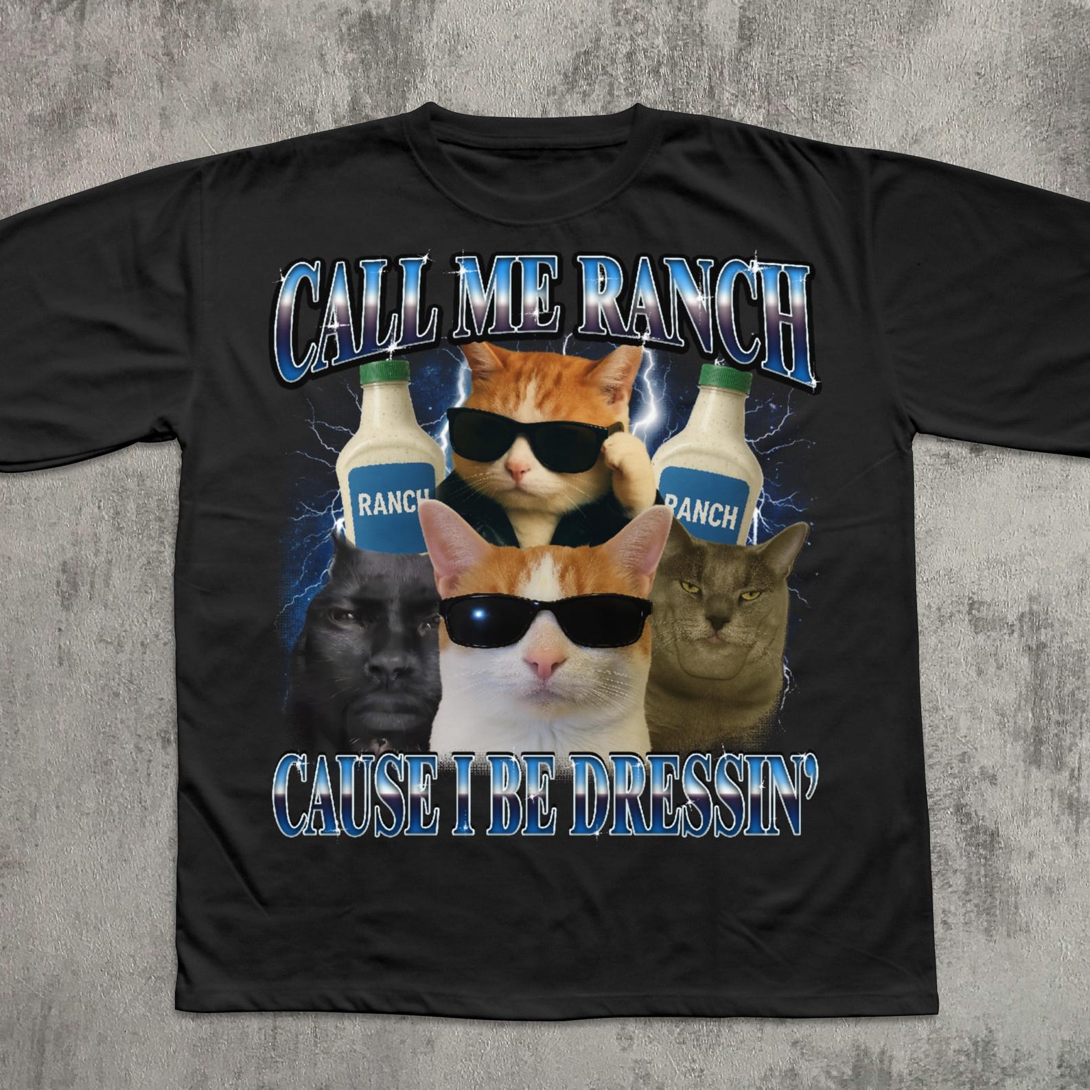 Call Me Ranch Cause I Be Dressin Funny Cat Meme T shirt, Unhinged Clothes, Silly Cats Shirt, Gift for Her Him, Stupid Shirts M