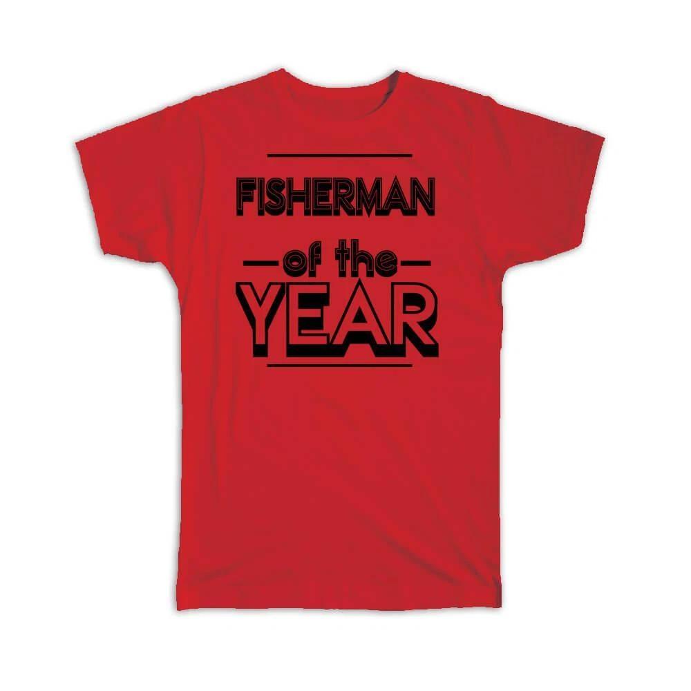 Gift T-Shirt : FISHERMAN of The Year Christmas Birthday Work Job S