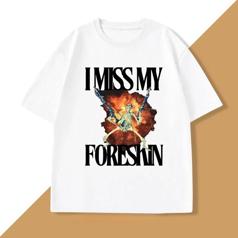Ich vermisse meine Vorhaut T-Shirt Lustig Seltsam Seltsam Spezifisch Grafik T-Shirts Herren Sarkastische Kleidung Y2K Lässig Damen Kleidung XL