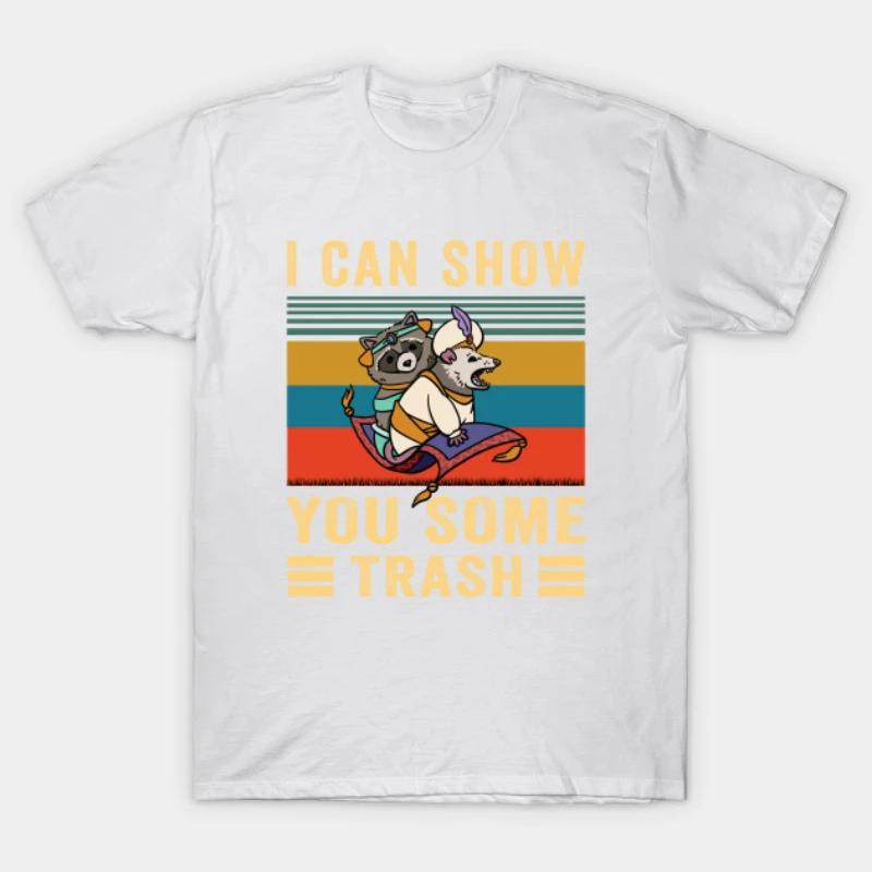 Kawaii Raccoon Possum Lover Gift Men T Shirt I Can Show You Some Trash Graphic Tshirts Hipster Cool Tee Hip Hop Harajuku Shirt