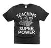 Teaching Is My Super Power Shirt Teacher Gifts Funny Teacher Tee School Shirts