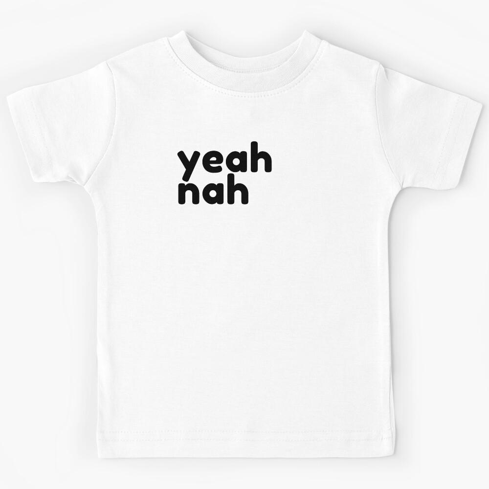 Yeah Nah. Funny Sarcastic NSFW Rude Inappropriate Saying Kids T-Shirt 110