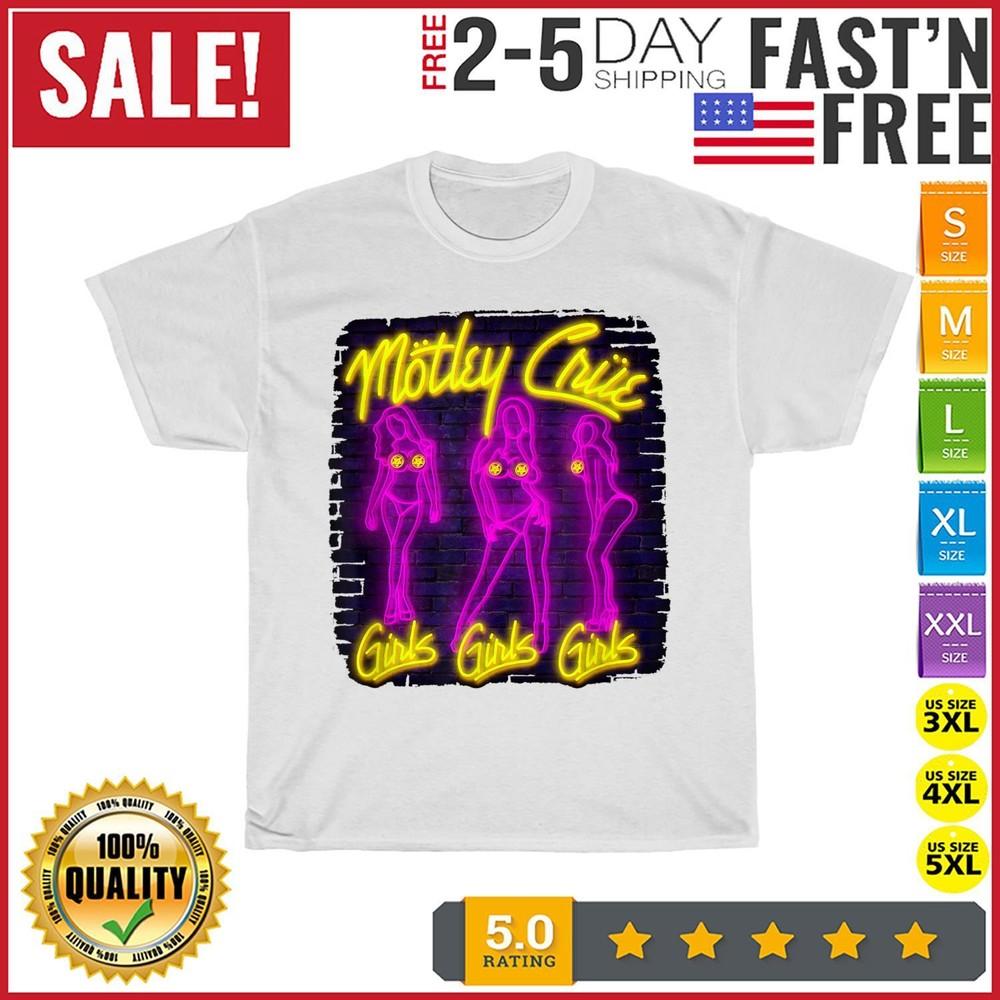 

Motley Crue Sweet to Eat Neon Girls Girls Girls Vintage T Shirt Men Women NEW 4XL