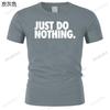 men O-neck summer short sleeve fashion t-shirts Just do nothing t-shirt black cotton shubuzhi tshirts fashion tee-shirt for mens