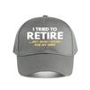 Funny RetireUnisext For Husband Baseball Cap Fashion Unisex Sunhat Womens Outdoor Sports Snapback Cap