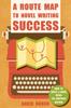 The A Route Map To Novel Writing Success : How To Write a Novel Using the Waypoint Method Book