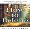 How To Belong by Sarah Franklin Hardback Book 9781785764868