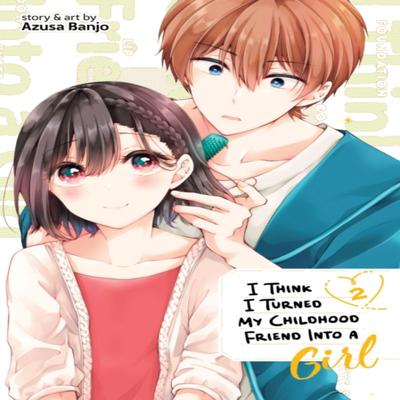 I Think I Turned My Childhood Friend Into a Girl Vol. 2 by Azusa Banjo Paperback Book 9781638586593