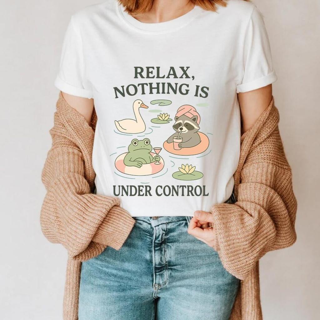 Relax Nothing Is Under Control ShirtTrending Unisex Tee ShirtUnique Shirt GiftFunny Raccoon Goose Frog T Shirts