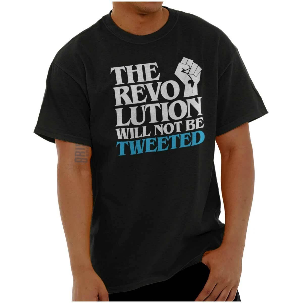 The Revolution Will Not Be Tweeted Protest Womens or Mens Crewneck T Shirt Tee XS