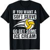 Funny Saying If You Want A Soft Serve Volleyball Player T-Shirt(1)