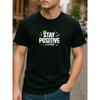 Taglie Europee STAY POSITIVE Stampa Positiva | T-shirt Casual a Maniche Corte, Girocollo Leggero, Versatile per Quattro Stagioni da Uomo