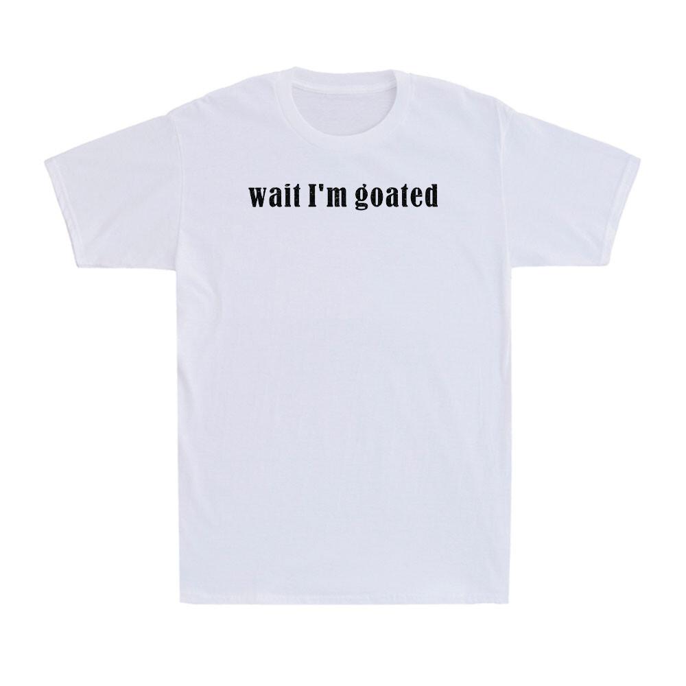 Wait I m Goated Funny Humor Quote Saying Gift Meme Vintage Men s T-Shirt XXL