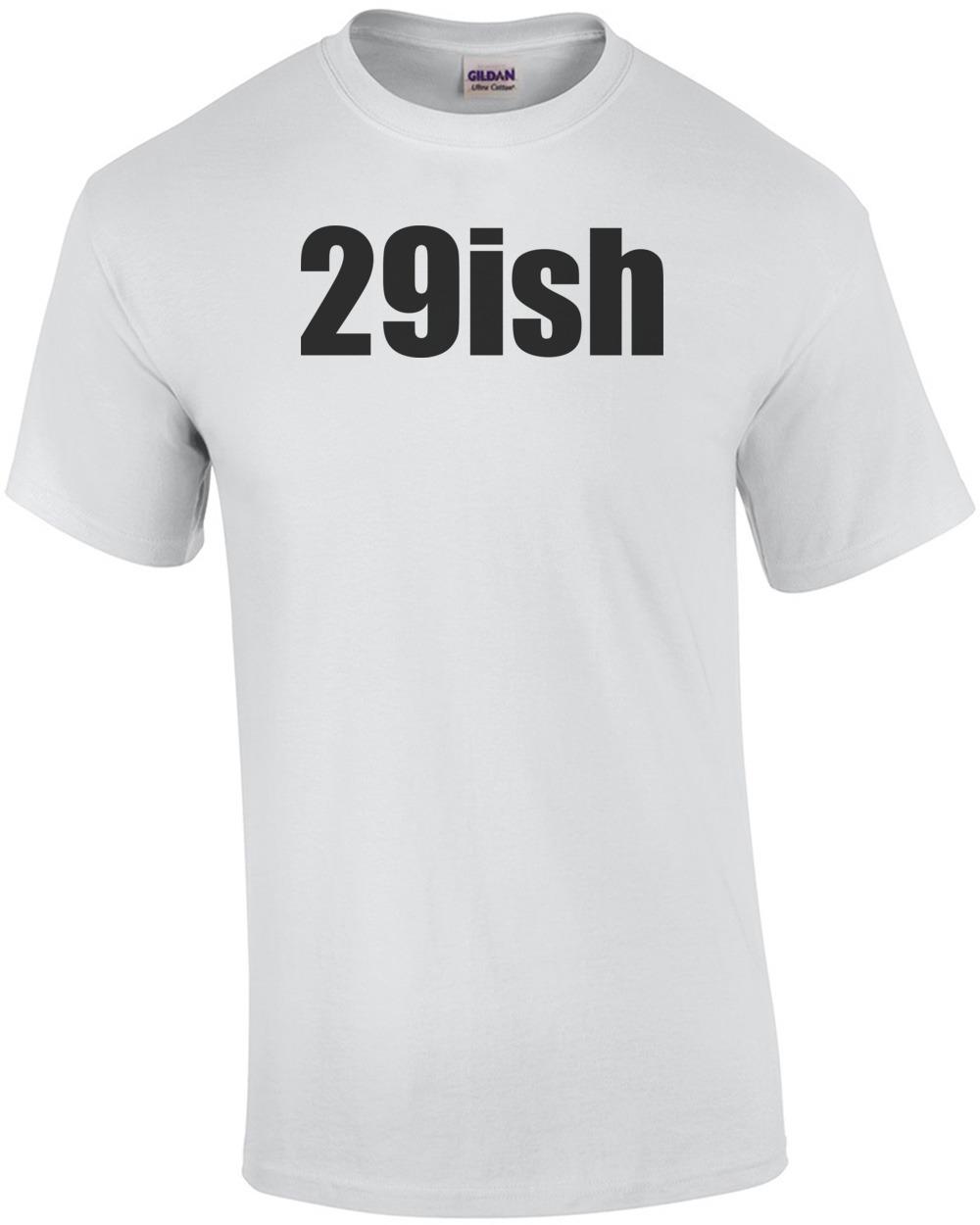 29ish. Thirty 30 birthday T-Shirt Unisex T-Shirt XXXXL