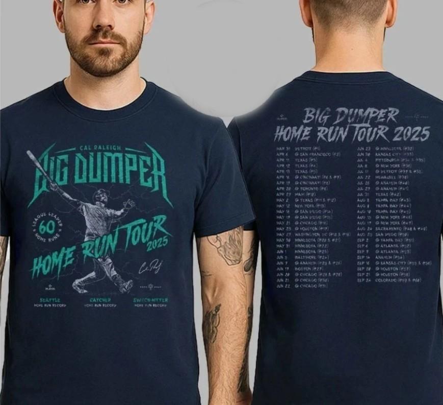 

Cal Raleigh 60 Home Runs And Big Dumper Home Run Tour 2025 Tshirt size S5XL Unisex T-Shirt XXXXL