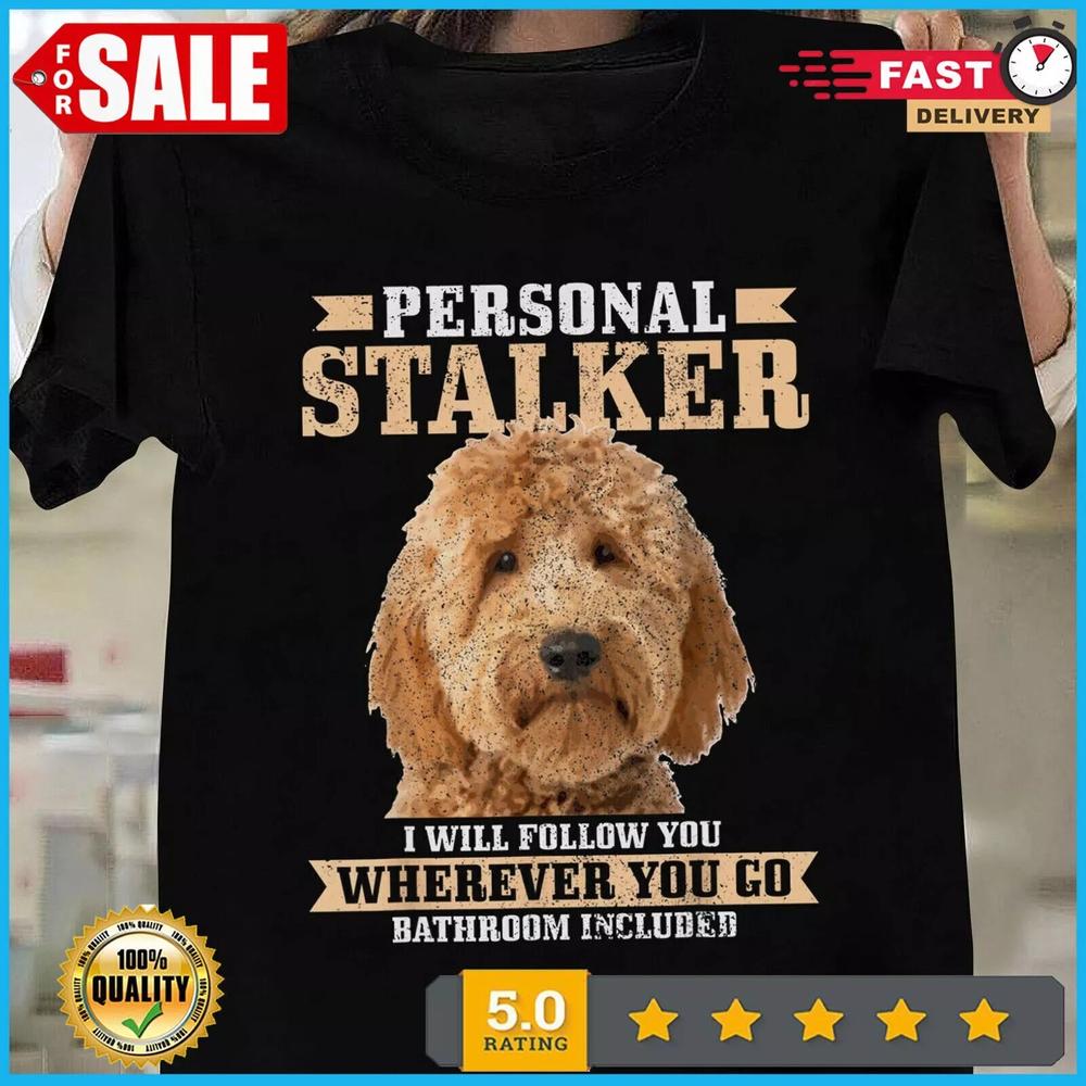 Goldendoodle Personal Stalker Funny Golden Doodle Mom T-Shirt S-5XL