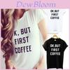 Stilvolles T-Shirt mit „Ok But First“-Kaffee-Grafik aus Baumwollmischgewebe für Jugendliche und Erwachsene