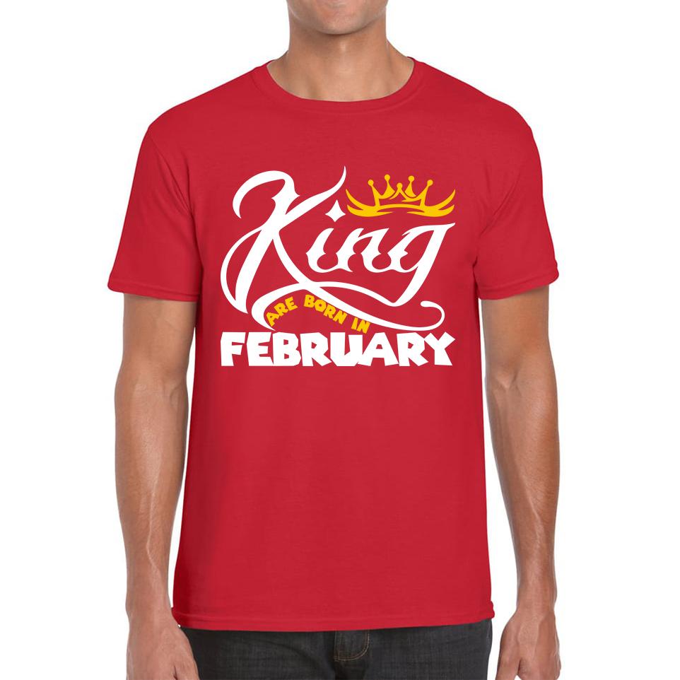 King Are Born In February Funny Birthday Month February Birthday Sayings Quotes Mens Tee Top 2XL