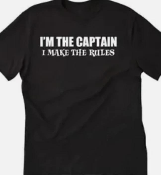 I m the Captain, I make all the rules T shirt tee Funny XXXL