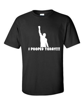 I Pooped Today Unisex Tee Shirt 007