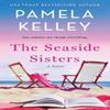 The Seaside Sisters by Pamela M. Kelley Paperback Book 9781250888440