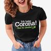 I Have Corona, Do You Have Limes? Saying Fun Comedy Women Girlie T-Shirt