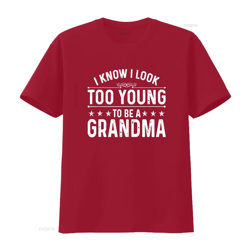 I know Look Too Young To Be a Grandma Funny Life T Shirt vintage Washed Soft Slightly Stylish Stretched Versatile Casual