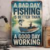 Vintage Fishing Metal Tin Sign  A Bad Day Fishing Is Better Than a Good Day Working  Rustic Iron Wall Art with Fisherman