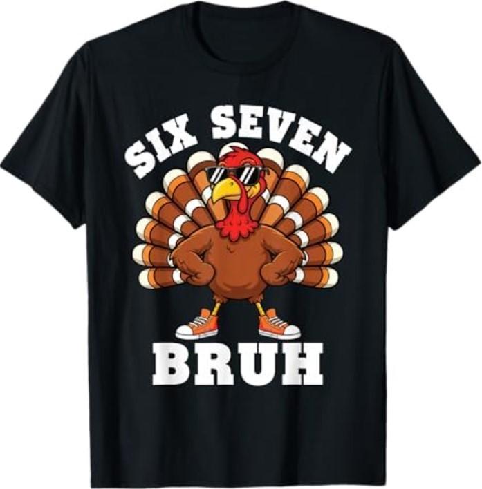 Six Seven Bruh 6 7 Meme Turkey Thanksgiving T-Shirt Unisex T-Shirt L