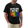 Were Here Were Are Queer Get Used To It TShirt Street Style Casual Tee Shirt