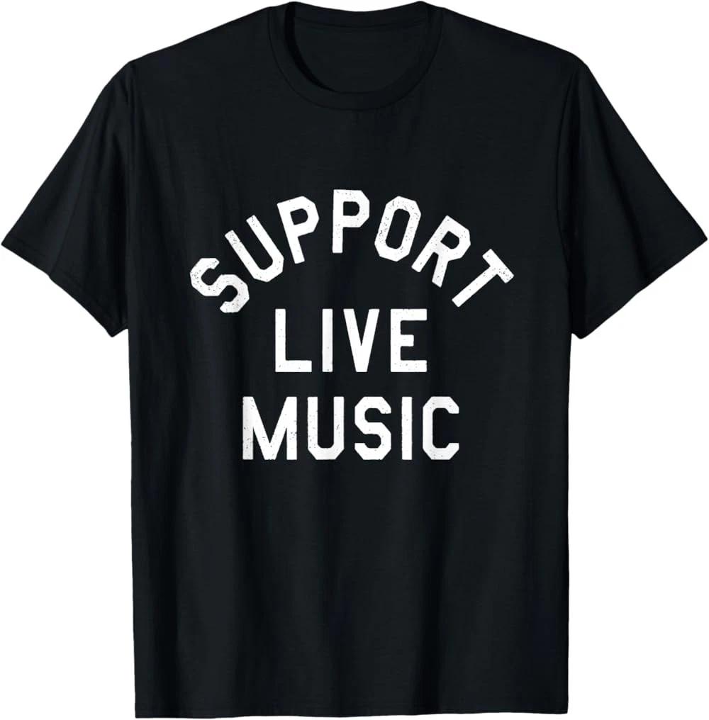 Funny Support Live Music Funny T-Shirt XXXL