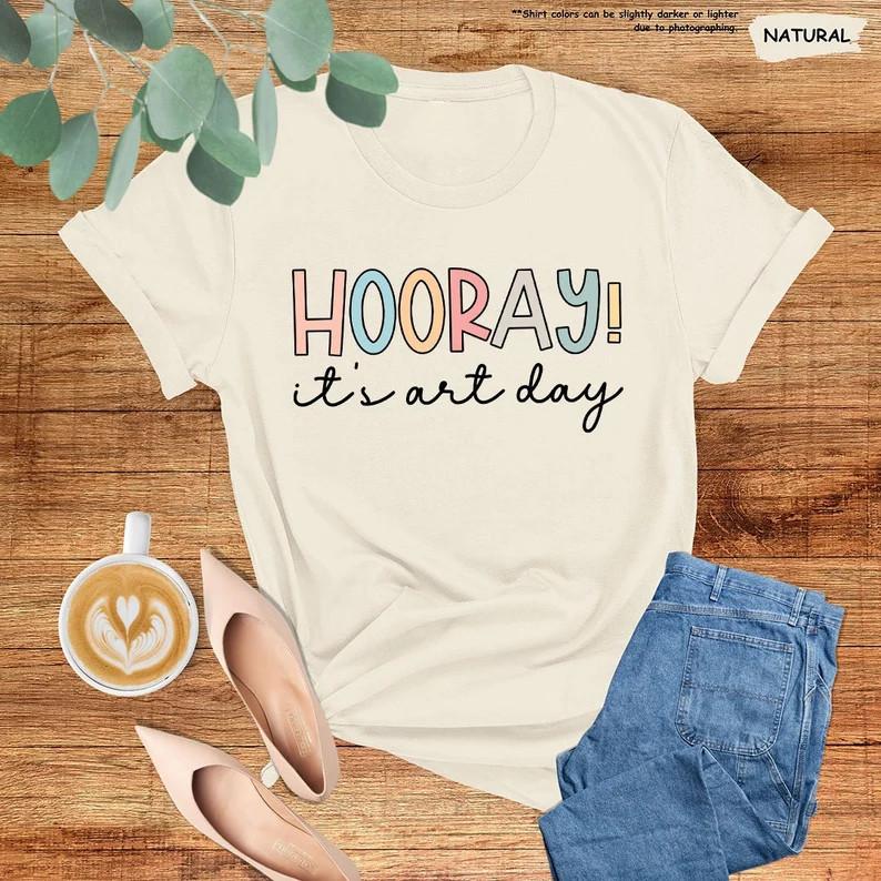 Hooray It's Art Day Shirt,Art Teacher Shirt,Art Teacher Sweatshirt