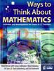 The Ways To Think About Mathematics : Activities and Investigations for Grade 6-12 Teachers Book