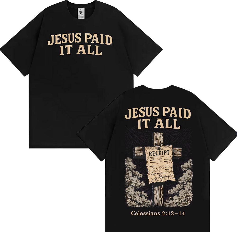 Jesus Paid It All Christian Graphic T Shirts Men's Women Clothing Harajuku Fashion Casual T Shirt High Quality Oversized T-shirt