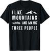 Ich mag Berge und vielleicht drei Leute T-Shirt Unisex T-Shirt