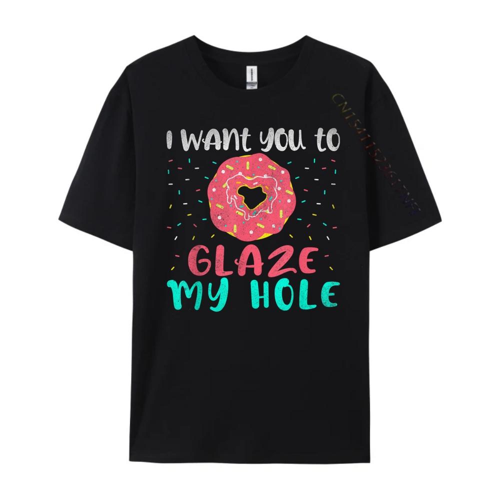 I Want You To Glaze My Hole Funny Donut Lover Graphic Black Shirt Graphic Tees Long Sleeve TShirt