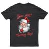Santa You Aint Getting TShirt Unisex Gift Retro Funny Womens Vintage Mens Unisex T-Shirt