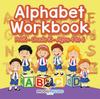 The Alphabet Workbook PreK-Grade K - Ages 4 To 6 Book