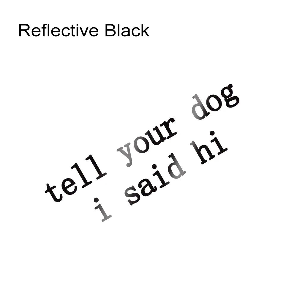 Tell Your Dog I Said Hi Letter Sticker Car Window Creative Self-Adhesive Vinyl Film Decals Graphics Trucks Decor Accessories