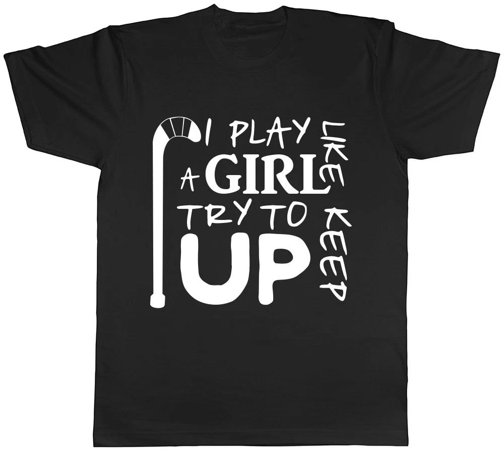 I Play like a Girl, Try to Keep Up Womens Ladies Hockey T-Shirt XL
