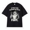 ZX TEE If They Talk Behind Yo Back Fart Wolf Literally Me Funny Meme Emo T-shirt Men's Clothing Harajuku Retro Oversized T Shirt