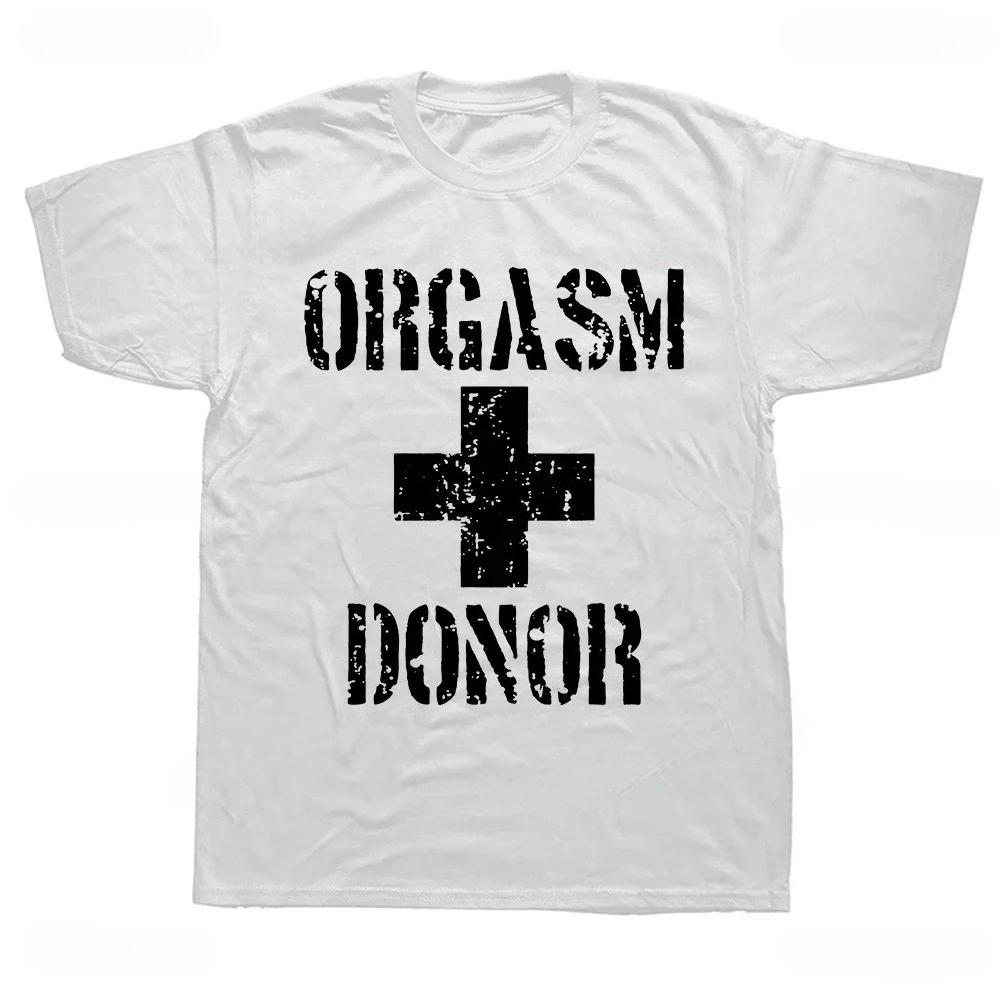 Black Humor Orgasm Donor Funny American Novelty Graphic Fashion Unisex T-shirt Casual Loose Streetwear Man Tshirt Hipster Summer Tees