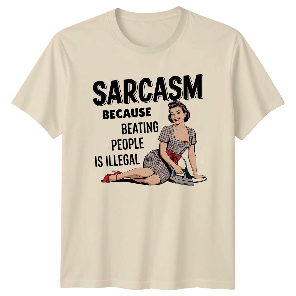 Sarcasm Because Beating People Is Illegal Sarcastic Graphic T-Shirt XXXL