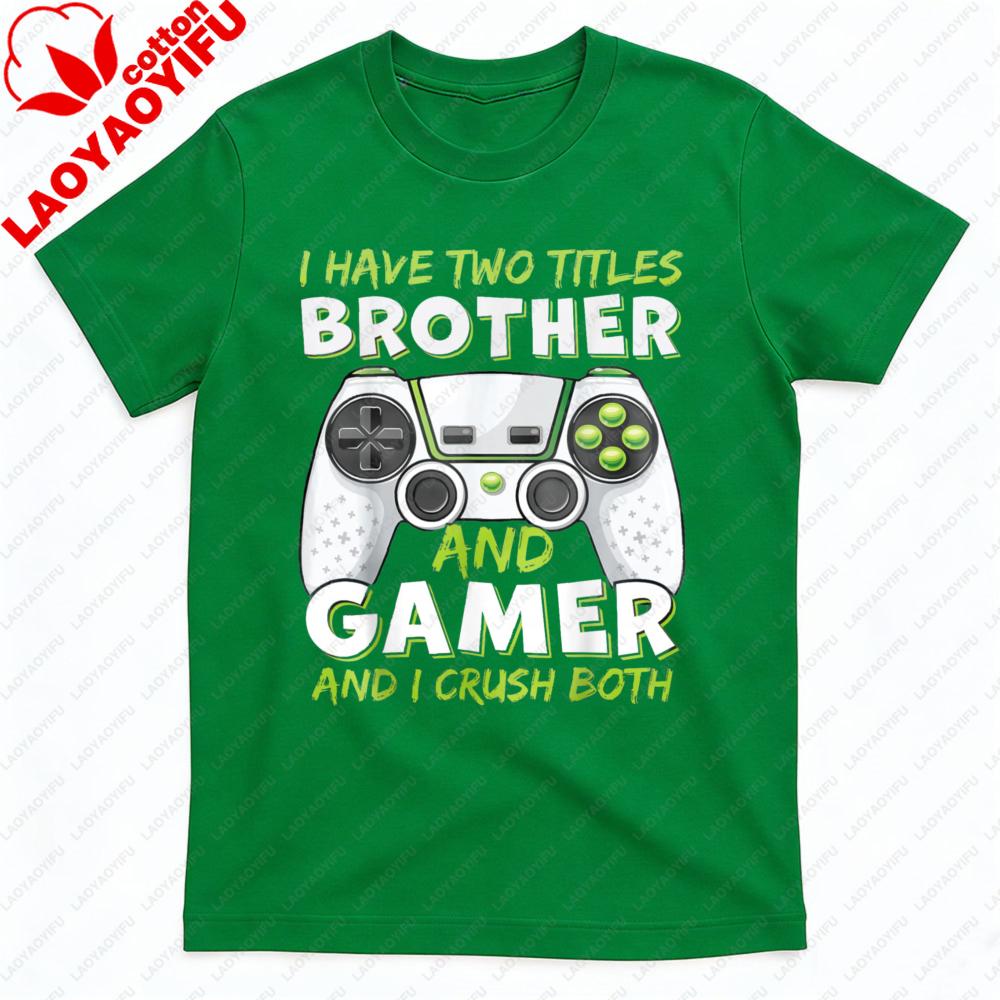 I HAVE TWO TITLES Funny Gaming Shirt Unisex Gamer Video Game TShirt Birthday Gift Clothing for A Brother Fashion Unisexs Casual Tops S