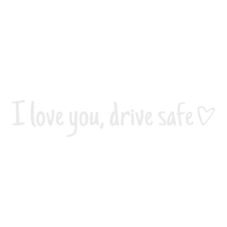 I Love You Drive Safe Car Decals Sticker Suitable For Car Decoration And Safety Reminder Windshield Bumpers Cute Designs