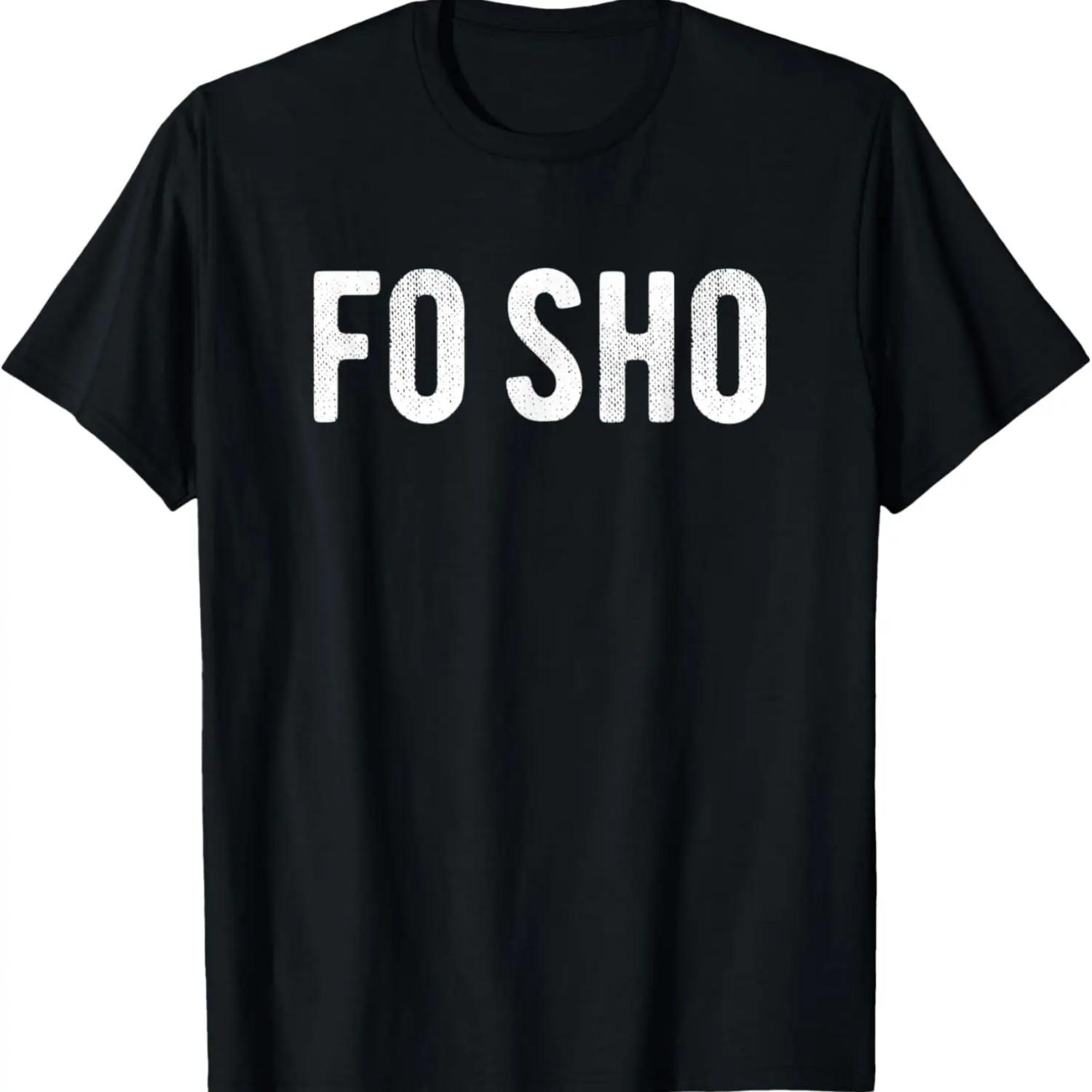 Fo Sho For Sure Fun Trending Slang Texting Saying Meme T-Shirt S чёрный